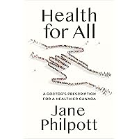Health for All: A Doctor's Prescription for a Healthier Canada Health for All: A Doctor's Prescription for a Healthier Canada Hardcover