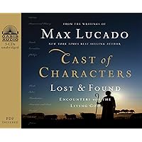 Cast of Characters: Lost and Found: Encounters with the Living God Cast of Characters: Lost and Found: Encounters with the Living God Audible Audiobook Hardcover Kindle Paperback Audio CD