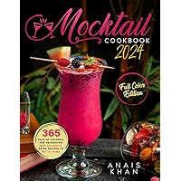 Mocktail Cookbook: 365 Days of Full Color and Refreshing Non-Alcoholic Drink Recipes to Try at Home