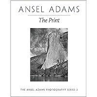 The Print (Ansel Adams Photography, 3) The Print (Ansel Adams Photography, 3) Paperback Hardcover