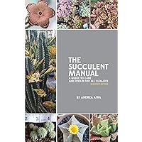 The Succulent Manual: A guide to care and repair for all climates