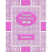HAPPY BIRTHDAY MOM Sudoku Book: 250 Puzzles and a Special Greeting Inscription (Happy Birthday Mom Puzzles)