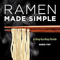 Ramen Made Simple: A Step-by-Step Guide Ramen Made Simple: A Step-by-Step Guide Paperback Kindle