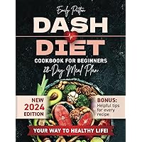 NEW Dash Diet Cookbook for Beginners: Your Complete Solution for Normalizing Blood Pressure with Easy & Delicious Low Sodium Recipes NEW Dash Diet Cookbook for Beginners: Your Complete Solution for Normalizing Blood Pressure with Easy & Delicious Low Sodium Recipes Paperback Kindle