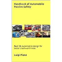 Handbook of Automobile Passive Safety: Part 13: Automobile design for better crashworthiness (Italian Edition)