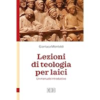 Lezioni di teologia per laici: Un manuale introduttivo (Italian Edition) Lezioni di teologia per laici: Un manuale introduttivo (Italian Edition) Kindle Paperback