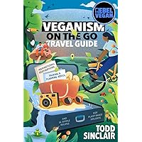 REBEL VEGAN TRAVEL GUIDE: Veganism On The Go: Inspirational Destinations, Packing & Planning Advice, and 16 Simple Recipes for Plant-Based Holidays (REBEL VEGAN BOOK SERIES)