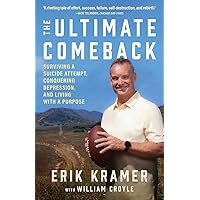 The Ultimate Comeback: Surviving a Suicide Attempt, Conquering Depression, and Living with a Purpose The Ultimate Comeback: Surviving a Suicide Attempt, Conquering Depression, and Living with a Purpose Paperback Kindle