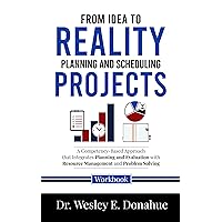 From Idea to Reality: Planning and Scheduling Projects : A Competency-Based Approach that Integrates Planning and Evaluation with Resource Management and ... for Structured Learning Book 1033)