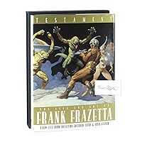 Testament: A Celebration of the Life & Art of Frank Frazetta Testament: A Celebration of the Life & Art of Frank Frazetta Hardcover