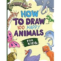 How to Draw 100 Happy Animals for Kids: Simple Drawing Guide to Learning to Sketch Amazing Creatures such as Dog, Cat, Elephant, Lion, Dolphin, and ... Facts, Perfect as a Gift for Boys and Girls