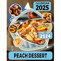 Peach Dessert Calendar 2025: 18-Month Covering Jul 2024 to December 2025, Bonus 6 Months 2024 ,with Holidays, Large Note Sections, Great Gift For Organizing & Planning