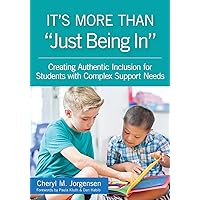 It’s More Than “Just Being In”: : Creating Authentic Inclusion for Students with Complex Support Needs It’s More Than “Just Being In”: : Creating Authentic Inclusion for Students with Complex Support Needs Paperback eTextbook