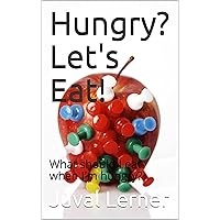 Hungry? Let's Eat!: What should I eat when I'm hungry? (Life Decisions Made Simple)