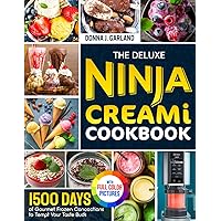 The Deluxe Ninja Creami Cookbook: 1500 Days of Gourmet Frozen Concoctions to Tempt Your Taste Buds｜Full Color Edition