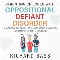 Parenting Children with Oppositional Defiant Disorder: A Modern Approach to Understand and Lead Your O.D.D. Child to Success: Successful Parenting, Book 2 Parenting Children with Oppositional Defiant Disorder: A Modern Approach to Understand and Lead Your O.D.D. Child to Success: Successful Parenting, Book 2 Audible Audiobook Paperback Kindle Hardcover