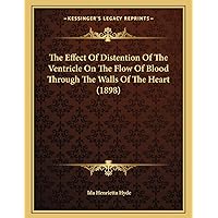 The Effect Of Distention Of The Ventricle On The Flow Of Blood Through The Walls Of The Heart (1898)