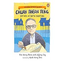 Exploring Southeast Asia with Chuah Thean Teng: Father of Batik Painting Exploring Southeast Asia with Chuah Thean Teng: Father of Batik Painting Paperback Kindle