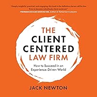 The Client-Centered Law Firm: How to Succeed in an Experience-Driven World The Client-Centered Law Firm: How to Succeed in an Experience-Driven World Audible Audiobook Paperback Kindle Hardcover
