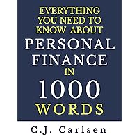 Everything You Need to Know About Personal Finance in 1000 Words Everything You Need to Know About Personal Finance in 1000 Words Kindle