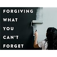 Forgiving What you Can't Forget