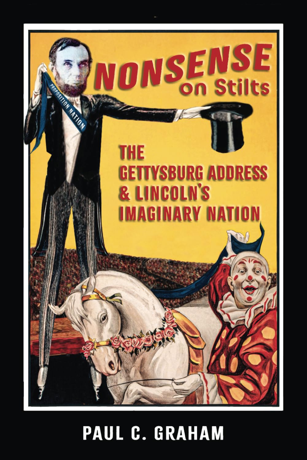 Nonsense on Stilts: The Gettysburg Address & Lincoln's Imaginary Nation