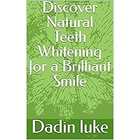Discover Natural Teeth Whitening for a Brilliant Smile