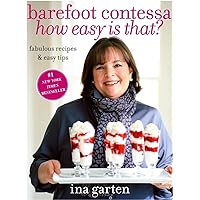 Barefoot Contessa, How Easy Is That?: Fabulous Recipes & Easy Tips Barefoot Contessa, How Easy Is That?: Fabulous Recipes & Easy Tips Hardcover Kindle