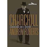 Churchill: Caminhando com o destino (Portuguese Edition) Churchill: Caminhando com o destino (Portuguese Edition) Kindle