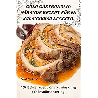 Golo Gastronomi: Närande Recept För En Balanserad Livsstil (Swedish Edition)