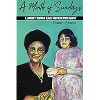 A Month of Sundays: A Journey Through Black Southern Christianity