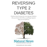 Reversing Type 2 Diabetes: Evidence-based strategies for reversing type 2 diabetes that your doctor doesn't know and drug companies hope you never find out Reversing Type 2 Diabetes: Evidence-based strategies for reversing type 2 diabetes that your doctor doesn't know and drug companies hope you never find out Paperback Audible Audiobook Kindle