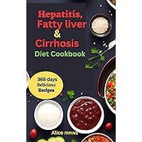 Hepatitis, fatty liver and cirrhosis cook book: Detoxifying your liver and gain more power, enjoy 365 days delicious recipes Hepatitis, fatty liver and cirrhosis cook book: Detoxifying your liver and gain more power, enjoy 365 days delicious recipes Kindle Paperback