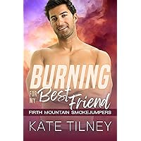 Burning for My Best Friend (Firth Mountain Smokejumpers Book 1)