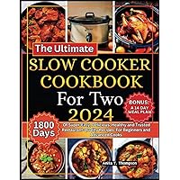 The Ultimate Slow Cooker Cookbook for Two 2024: 1,800 Days of Super-Easy, Delicious, Healthy and Trusted Restaurant-Quality Recipes: For Beginners and ... (Anita's healthy and delicious Cookbooks) The Ultimate Slow Cooker Cookbook for Two 2024: 1,800 Days of Super-Easy, Delicious, Healthy and Trusted Restaurant-Quality Recipes: For Beginners and ... (Anita's healthy and delicious Cookbooks) Paperback Kindle Hardcover