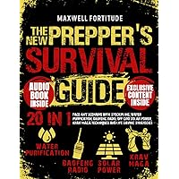The New Prepper's Survival Guide: 20 in 1: Face Any Scenario with Stockpiling, Water Purification, Baofeng Radio, Off Grid Solar Power, Krav-Maga Techniques and Life-Saving Strategies