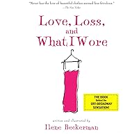 Love, Loss, and What I Wore Love, Loss, and What I Wore Paperback Kindle Hardcover
