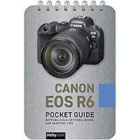 Canon EOS R6: Pocket Guide: Buttons, Dials, Settings, Modes, and Shooting Tips (The Pocket Guide Series for Photographers, 13) Canon EOS R6: Pocket Guide: Buttons, Dials, Settings, Modes, and Shooting Tips (The Pocket Guide Series for Photographers, 13) Spiral-bound Kindle