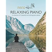 Relaxing Piano: Peaceful and Calming Piano Book for Adults and Children. Beginner, Grade 1 & Grade 2. Audio Supported (Piano Hive Books)