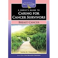 A Nurse's Guide to Caring for Cancer Survivors: Breast Cancer (Jones and Bartlett Survivorship Series) A Nurse's Guide to Caring for Cancer Survivors: Breast Cancer (Jones and Bartlett Survivorship Series) Paperback