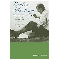 Benton Mackaye: Conservationist, Planner, and Creator of the Appalachian Trail (Creating the North American Landscape) Benton Mackaye: Conservationist, Planner, and Creator of the Appalachian Trail (Creating the North American Landscape) Kindle Hardcover Paperback