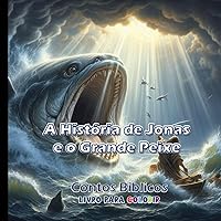 A História de Jonas e o Grande Peixe: Coleção de Contos Bíblicos – Livros para Colorir (Portuguese Edition)