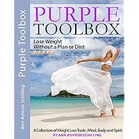 Purple Toolbox ~ Lose Weight Without a Plan or Diet (A Collection of Weight Loss Tools: Mind, Body and Spirit Book 1) Purple Toolbox ~ Lose Weight Without a Plan or Diet (A Collection of Weight Loss Tools: Mind, Body and Spirit Book 1) Kindle Paperback