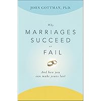 Why Marriages Succeed or Fail: And How You Can Make Yours Last Why Marriages Succeed or Fail: And How You Can Make Yours Last Paperback Kindle Audible Audiobook Hardcover Audio CD