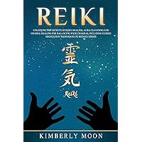 Reiki: Unlocking the Secrets of Reiki Healing Aura Cleansing and Chakra Healing for Balancing Your Chakras, Including Guided Meditation Techniques to Reduce Stress