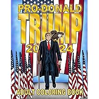 Pro-Donald Trump 2024: Adult Coloring Book