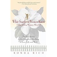 What Southern Women Know (That Every Woman Should): Timeless Secrets to Get Everything you Want in Love, Life, and Work What Southern Women Know (That Every Woman Should): Timeless Secrets to Get Everything you Want in Love, Life, and Work Paperback Kindle Audible Audiobook Hardcover Mass Market Paperback MP3 CD