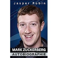 Mark Zuckerberg Autobiographie: Der Mann hinter dem Kodex (German Edition) Mark Zuckerberg Autobiographie: Der Mann hinter dem Kodex (German Edition) Kindle Paperback