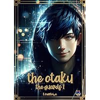 the otaku: the guards t1 (French Edition) the otaku: the guards t1 (French Edition) Kindle
