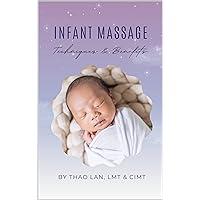 Infant Massage: Techniques & Benefits Infant Massage: Techniques & Benefits Kindle Paperback